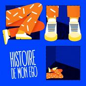 Podcast Histoire de mon ego