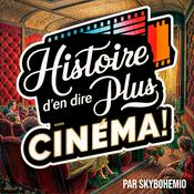 Podcast Histoire d'en dire plus Cinéma !