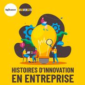 Podcast Histoires d’innovation en entreprise