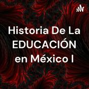 Podcast Historia De La EDUCACIÓN en México I