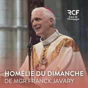 Podcast Homélie du dimanche de Mgr Javary · RCF Cœur de Champagne