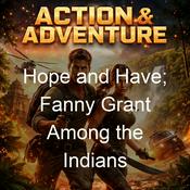 Podcast Hope and Have; Fanny Grant Among the Indians