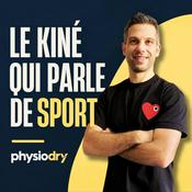 Podcast Physiodry - Le kiné qui parle de sport