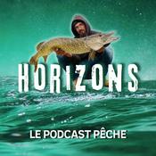 Podcast HORIZONS Le podcast pêche