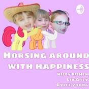 Podcast Horsing Around with Happiness