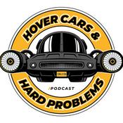 Podcast Hover Cars & Hard Problems