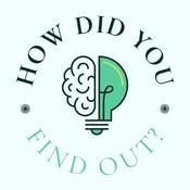 Podcast How Did You Find Out?