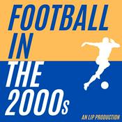 Podcast Football In The 2000s