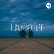 Podcast I dunno Jeff