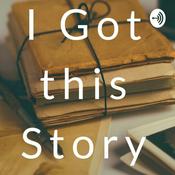 Podcast I Got This Story