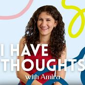 Podcast I Have Thoughts with Amira