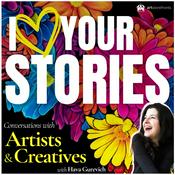 Podcast I Love Your Stories- Conversations with Artists and Creatives with Hava Gurevich