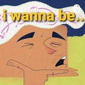 Podcast i wanna be... - A podcast talking about the life of probably the most indecisive teen known to exist