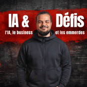 Podcast IA & Défis : l'IA, le business et les emmerdes