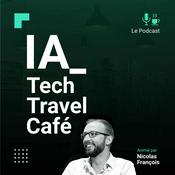 Podcast IA, Tech & Travel Café | Le Podcast