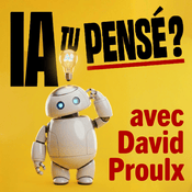 Podcast IA-tu pensé? - Le podcast de David Proulx