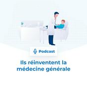 Podcast Ils réinventent la médecine générale