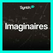 Podcast IMAGINAIRES, par Synth