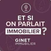 Podcast IMMOBILIER | Et si on parlait immo avec GINET IMMOBILIER ?