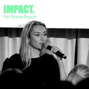 Podcast IMPACT par Diane Dupré