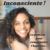 Podcast Inconsciente ! Le podcast pour comprendre l'hypnose...