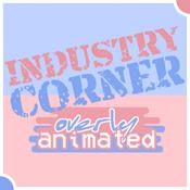 Podcast Industry Corner at Overly Animated
