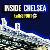 Podcast Inside Chelsea -talkSPORT'S dedicated Chelsea show with all the latest from Stamford Bridge