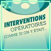 Podcast Interventions opératoires : comme si on y était