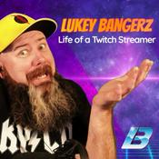Podcast Lukey Bangerz: Life of a Twitch Streamer