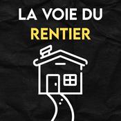 Podcast La Voie du Rentier - Apprendre à (bien) investir dans l'immobilier