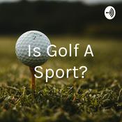 Podcast Is Golf A Sport?