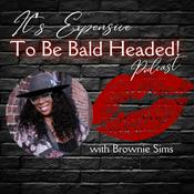 Podcast Its Expensive to be Bald Headed!