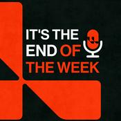 Podcast It's the End of the Week!
