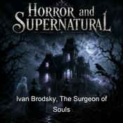 Podcast Ivan Brodsky, The Surgeon of Souls