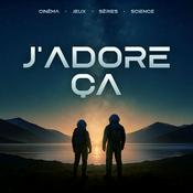 J'adore ça | Cinéma, séries, jeux et science