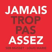 Podcast Jamais trop pas assez