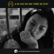 Podcast Je ne suis pas une femme qui écrit