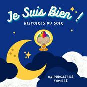 Podcast JE SUIS BIEN ! Histoires Du Soir