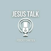 Podcast Jesus Talk Podcast Chrétien
