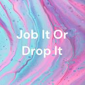 Podcast Job It Or Drop It