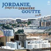 Podcast Jordanie, jusqu’à la dernière goutte