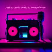 Podcast Josh Artemis’ untitled point of view