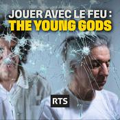 Podcast Jouer avec le feu - The Young Gods