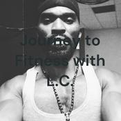 Podcast Journey to Fitness with L.C.