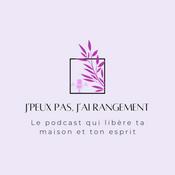 Podcast J'peux pas, j'ai Rangement !