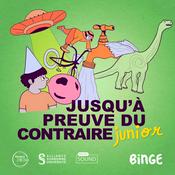 Podcast Jusqu'à preuve du contraire JUNIOR