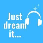 Podcast Just Dream it...