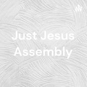 Podcast Just Jesus Assembly