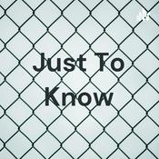 Podcast Just To Know