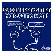 Podcast J'y comprends rien mais j'aime bien...